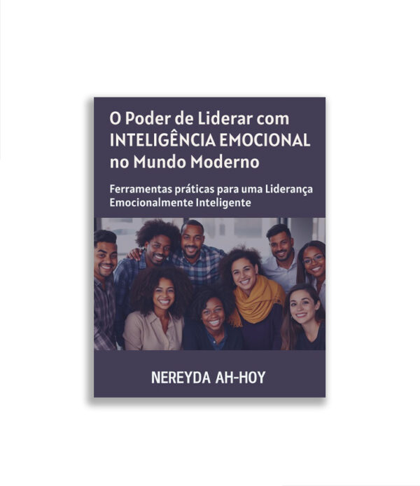 O Poder de Liderar com Inteligência Emocional no Mundo Moderno