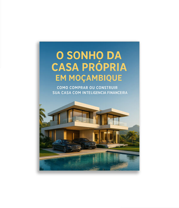 A Minha Casa, o Meu Futuro: O Caminho para a Casa Própria em Moçambique